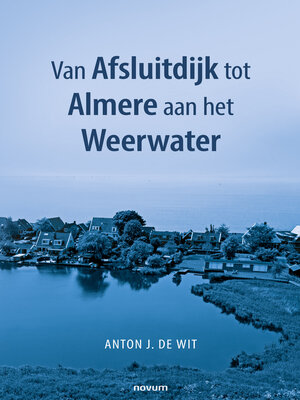 cover image of Van Afsluitdijk tot Almere aan het Weerwater
